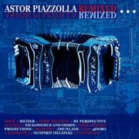 Astor Piazzolla.  Remixed